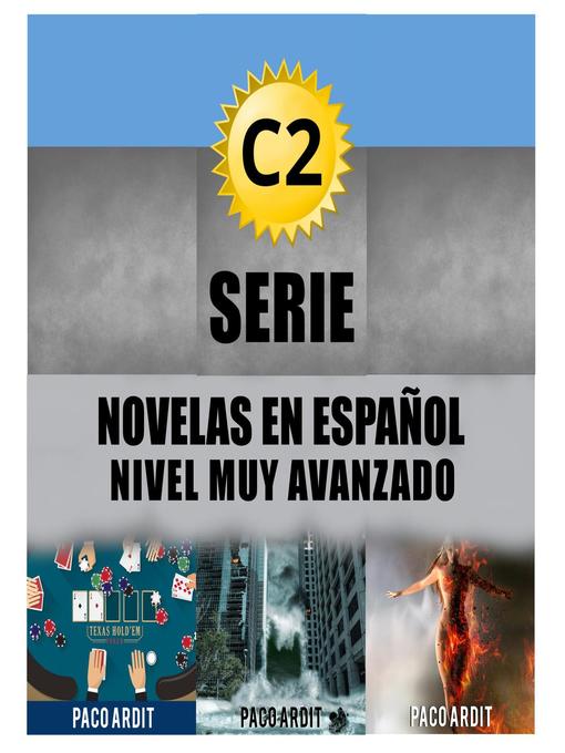 Title details for C2--Serie Novelas en Español Nivel Muy Avanzado by Paco Ardit - Available